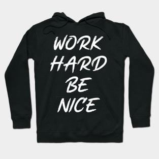 work hard be nice Hoodie